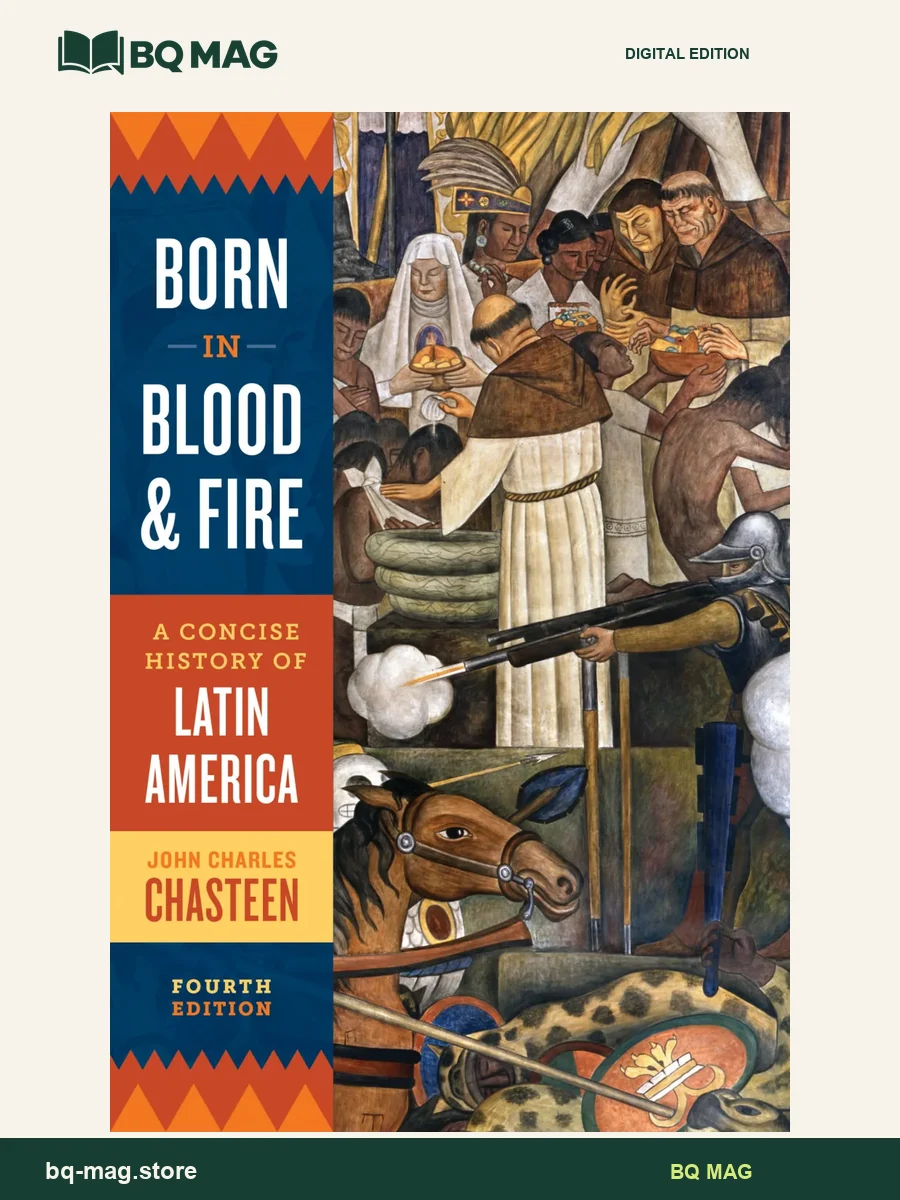 Born in Blood and Fire A Concise History of Latin America, Fourth Edition — BQ MAG cover