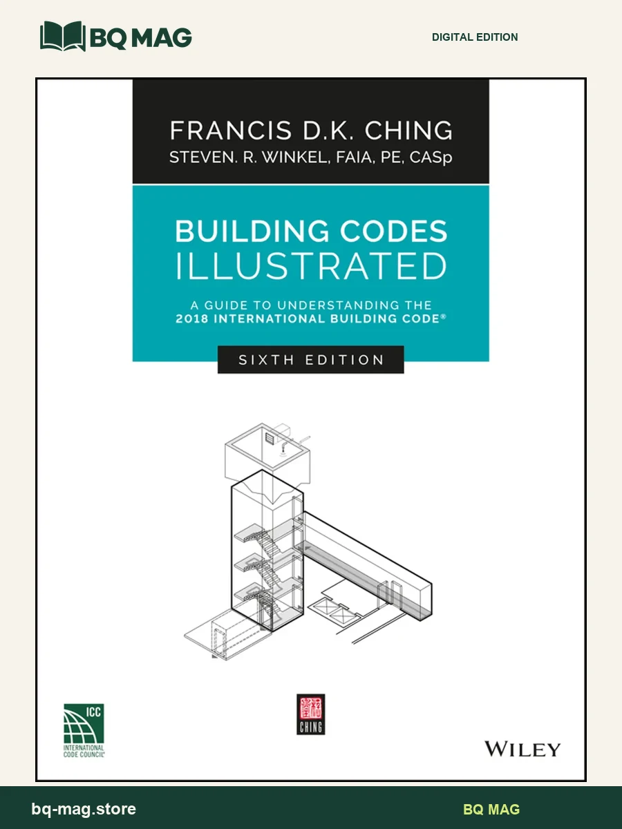 Building Codes Illustrated A Guide to Understanding the 2018 International Building Code — 6th Edition — BQ MAG cover